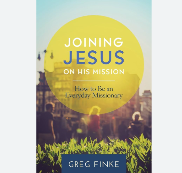 “Joining Jesus on His Mission” with Greg Finke